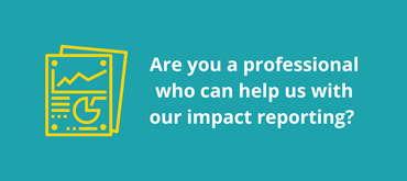 A teal background with a yellow report illustration and white text reading "Are you a professional who can help us with our impact reporting?"