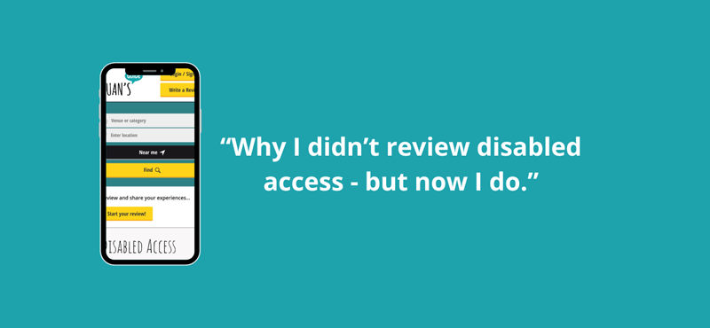 A teal background with a mobile phone with EuansGuide.com on the screen and the text "Why I didn't review disabled access - but now I do." in white text